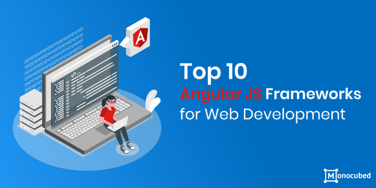 Top 10 AngularJS Frameworks For Web Development In 2021